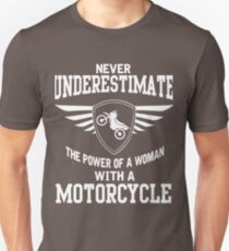 Never underestimate the power of a woman with a motorcycle Unisex T-Shirt