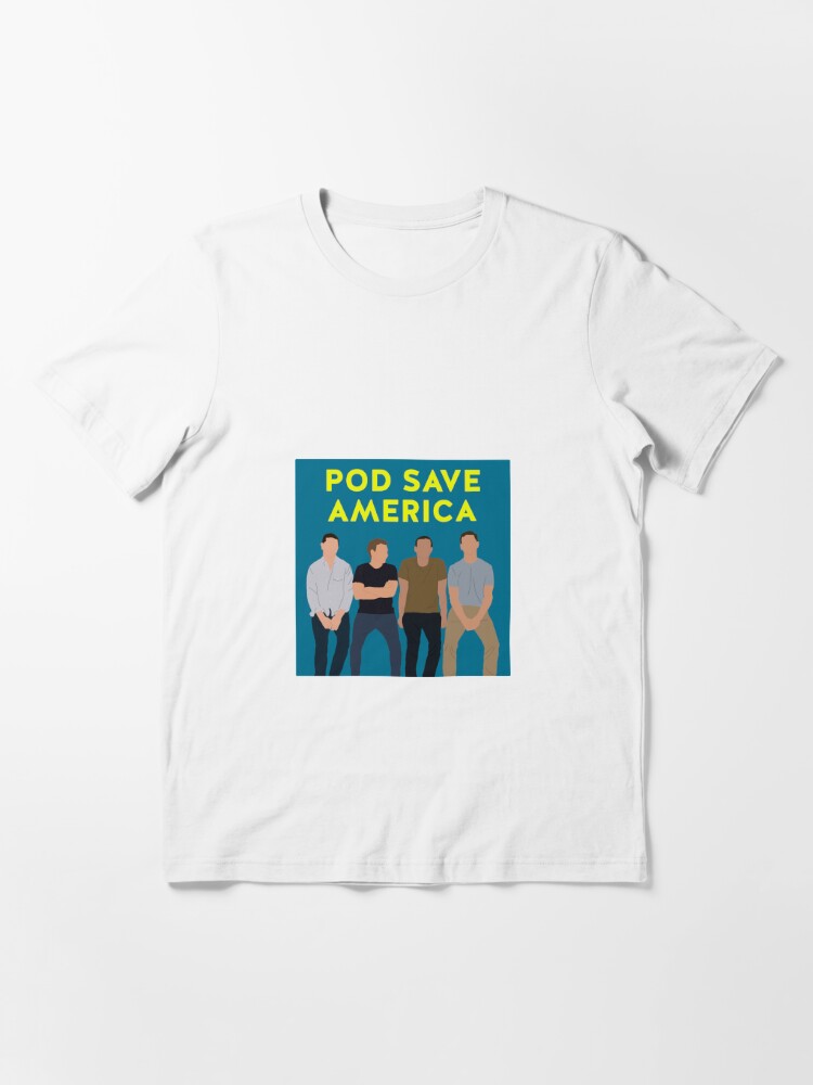 Pod Save America T-Shirts for Sale