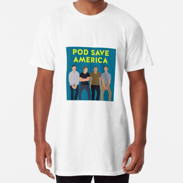 Pod Save America T-Shirts for Sale