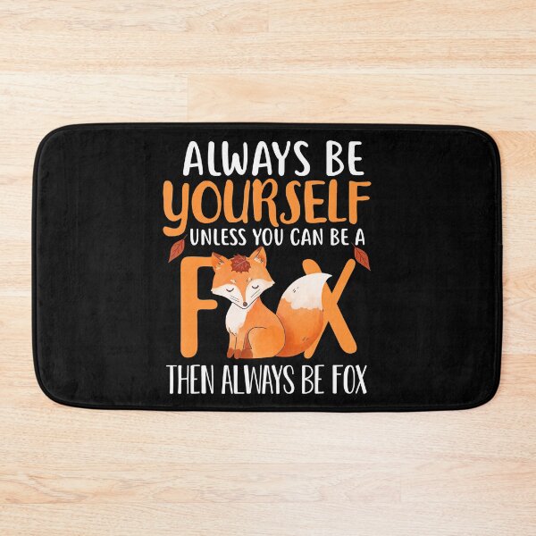 Item preview, Always Be Yourself UNless You Can Be A Fox Then Always Be Fox designed and sold by MagicJohnson22.