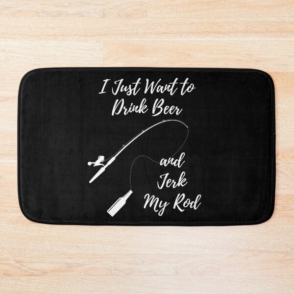 Item preview, I Just Want to Drink Beer and Jerk My Rod - Funny Fishing Design designed and sold by K-icon.
