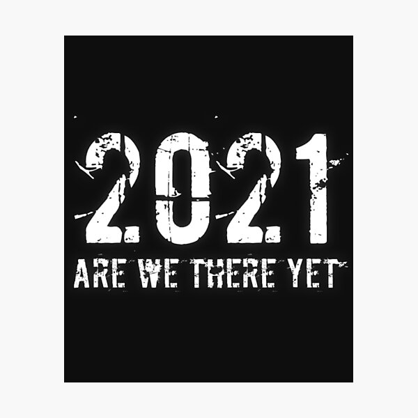 Item preview, 2021 Are We There Yet designed and sold by Lifestylenoise.