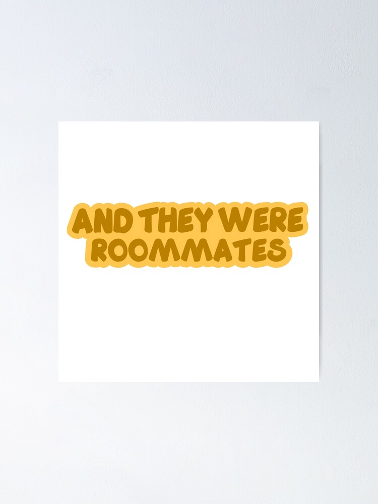 And They Were Roommates Vine Quote Poster For Sale By Thedrynoodle