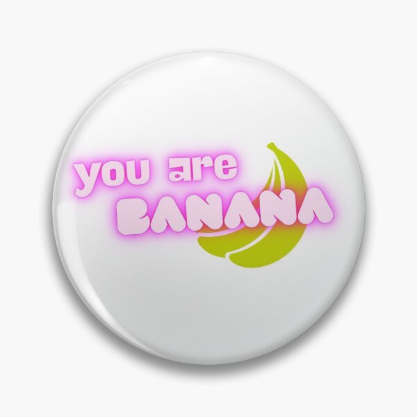 Item preview, you are banana designed and sold by FedoraDesign.