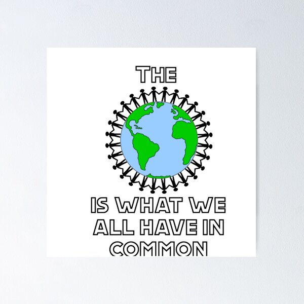 Item preview, the earth is what we all have in common  designed and sold by thedrynoodle.