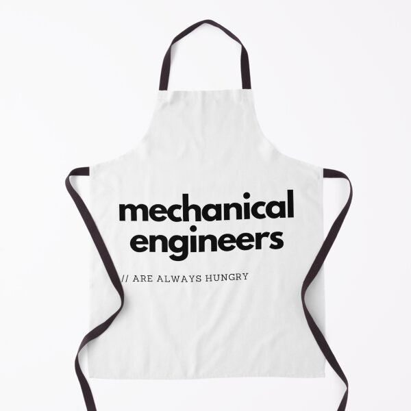 Mechanical Engineers Are Always Hungry Apron