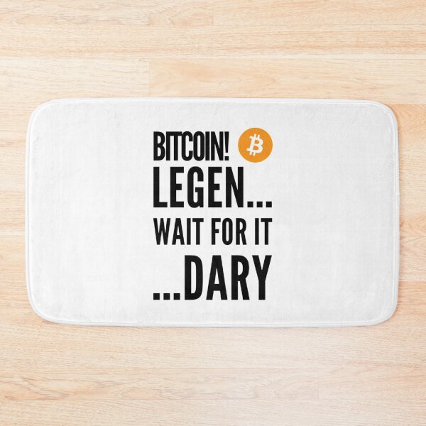 Item preview, Bitcoin! Legen... wait for it ... dary! Legendary!  designed and sold by Bouzdesigns.