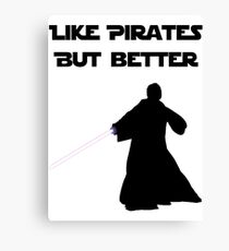 Jedi - Like pirates but better. Canvas Print