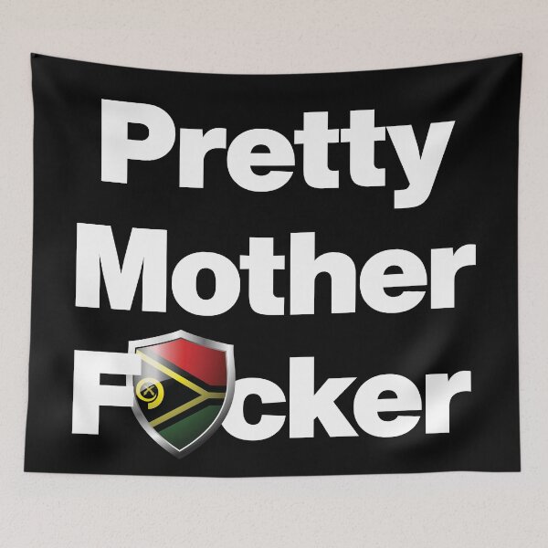 Item preview, I am a Pretty Mother Focker from Vanuatu designed and sold by HelloFromAja.