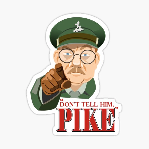 Dad's Army Don't Tell Him, Pike Sticker