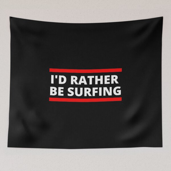 Item preview, I'd rather be surfing - Classic Design designed and sold by JOYSURF-LAB.