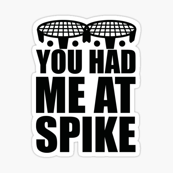 You had me at Spike - roundnet - Spikeball - Black Sticker