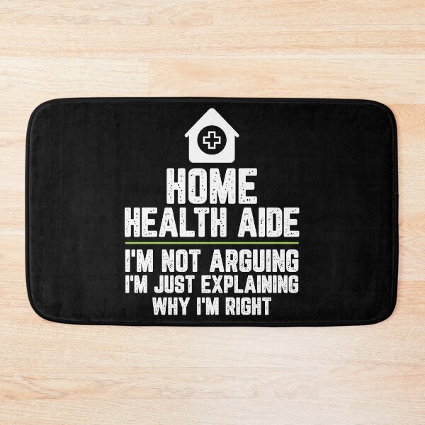 Item preview, Home health aide I'm Not Arguing I'm Just Explaining Why I'm Right Home health aide Gift Funny Shirt Novelty Gag Gift Office Desk Boss Gift designed and sold by Orange Pieces.