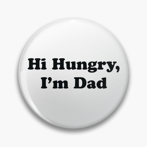 Item preview, Hi Hungry, I'm Dad designed and sold by CloakAndDaggers.