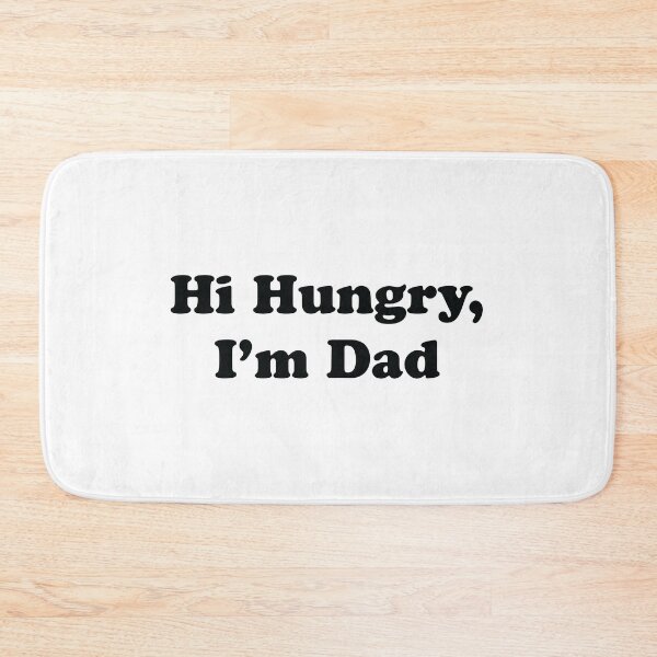 Item preview, Hi Hungry, I'm Dad designed and sold by CloakAndDaggers.