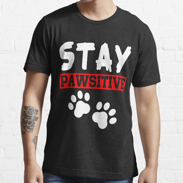 Stay pawsitive Essential T-Shirt