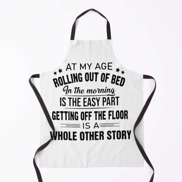 Item preview, at My Age Rolling Out of Bed in The Morning is The Easy Part designed and sold by Brigitte98.