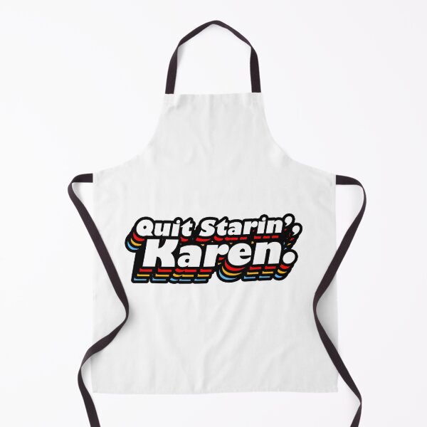Item preview, Quit Starin, Karen. designed and sold by MemeBullies.