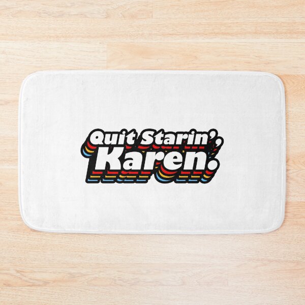 Item preview, Quit Starin, Karen. designed and sold by MemeBullies.