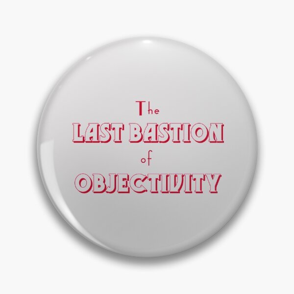 Item preview, Last bastion of objectivity designed and sold by bluehair.