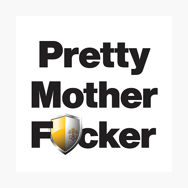 Item preview, I am a Pretty Mother Focker from Vatican City designed and sold by HelloFromAja.