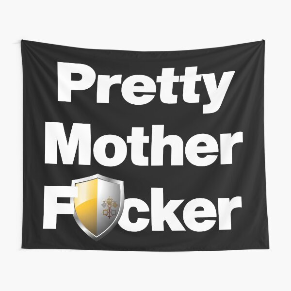 I am a Pretty Mother Focker from Vatican City Tapestry