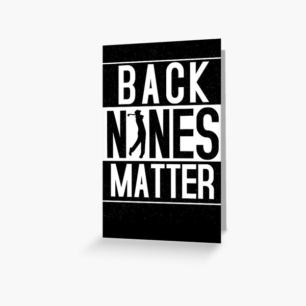 Back Nines Matter Funny Golf Greeting Card