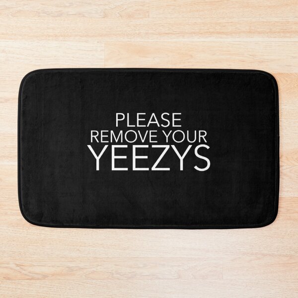 Hype Beast Sneaker Rug SneakerHead Mat Please Remove Your “YEEZYS” DoorMat 