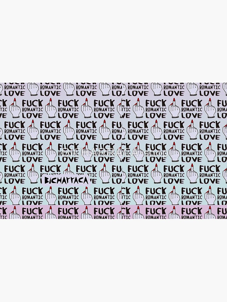 F * ck romantic love by BICHARRACA-shop