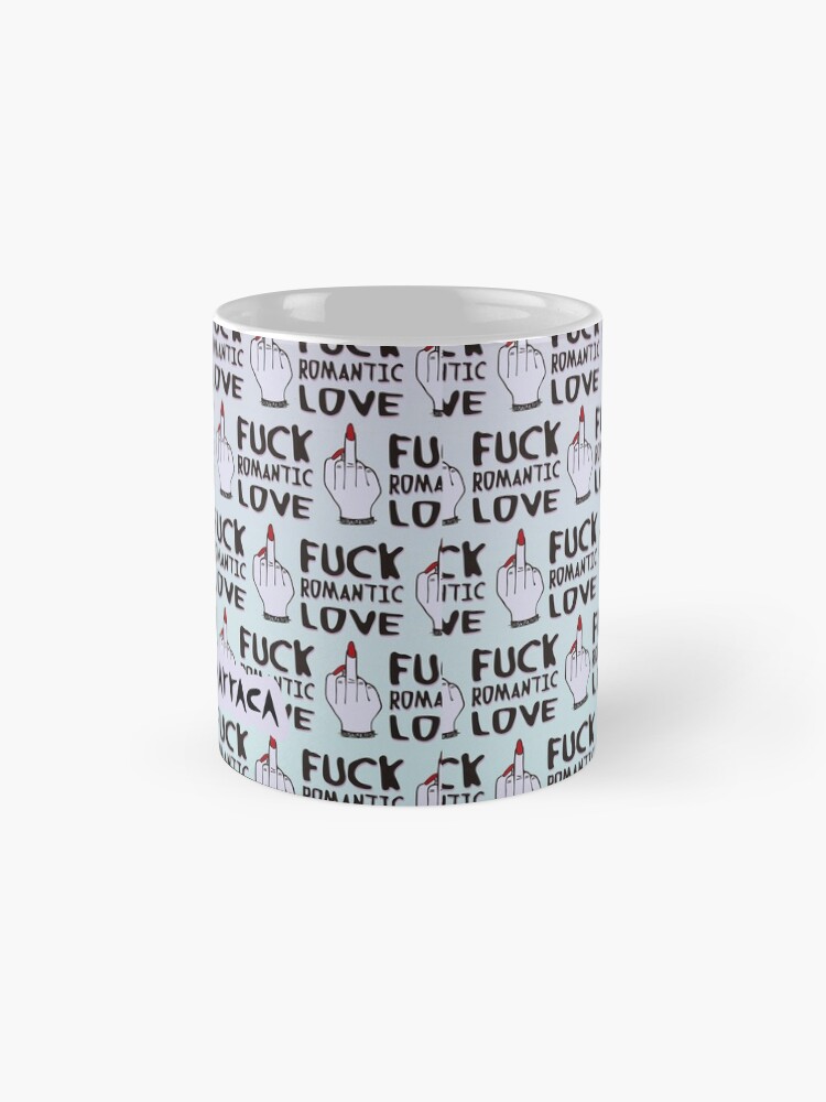 Alternate view of F * ck romantic love Mug