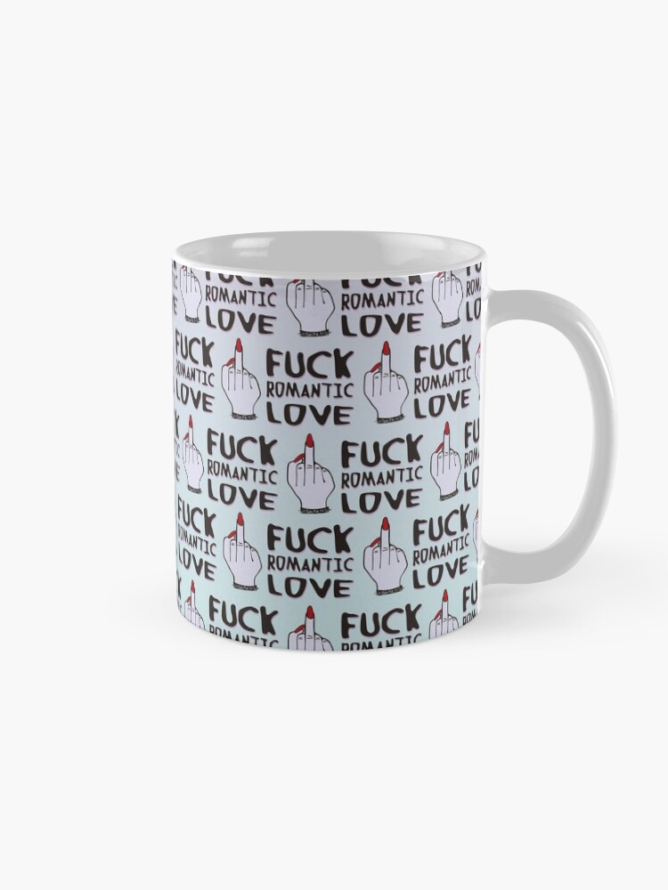Alternate view of F * ck romantic love Mug