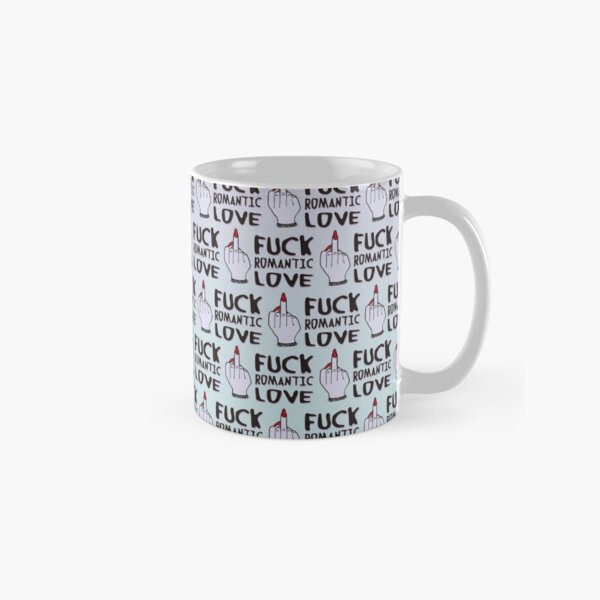 F * ck romantic love Classic Mug
