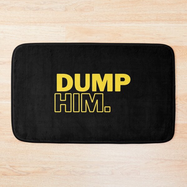 Item preview, Dump Him. designed and sold by TheTrendnStore.