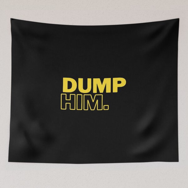Item preview, Dump Him. designed and sold by TheTrendnStore.
