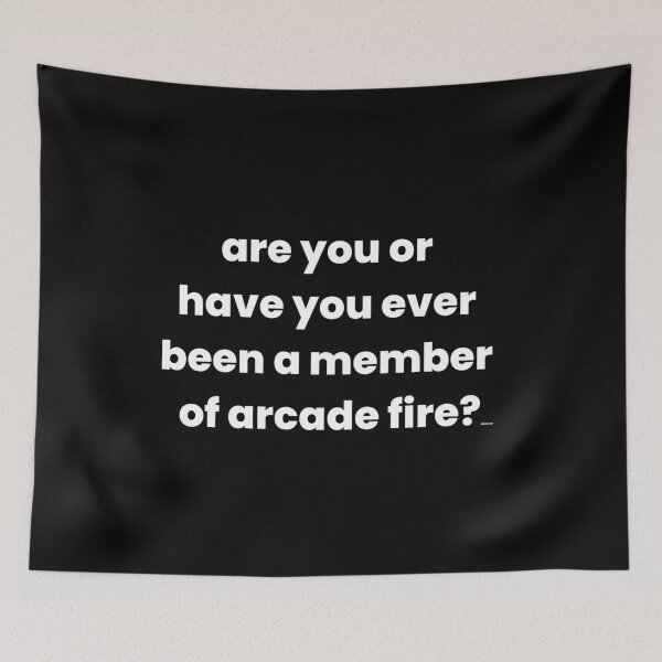Item preview, are you or have you ever been a member of arcade fire white text dizkorce designed and sold by Dizkorce.