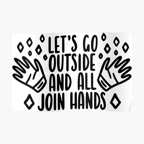 Let's go outside and all join hands Poster