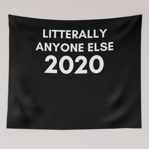 Item preview, Literally Anyone Else 2020 designed and sold by BigBoyShop.