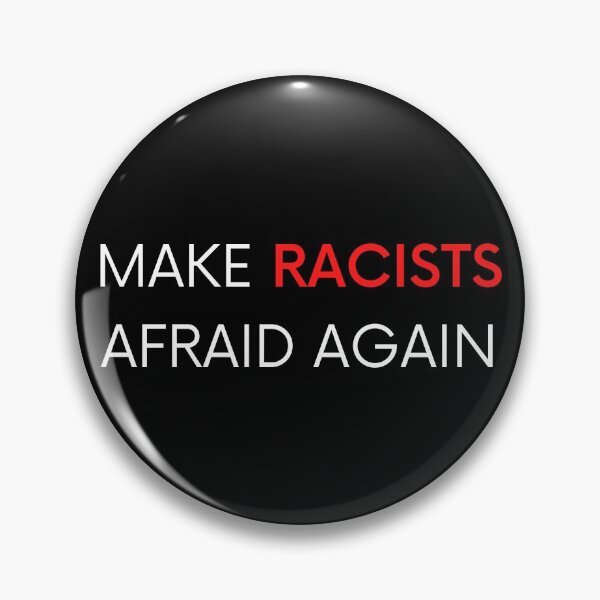 Item preview, Make Racists Afraid Again designed and sold by BigBoyShop.