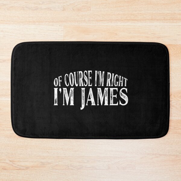 Item preview, Of Course I'm Right I'm James Personalized Named product designed and sold by Grabitees.