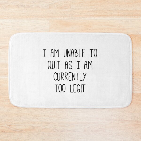 Item preview, I Am Unable to Quit As I Am Currently Too Legit, Funny Gift, Gift Ideas For Music Song Lyric Lover designed and sold by Mode Tees.