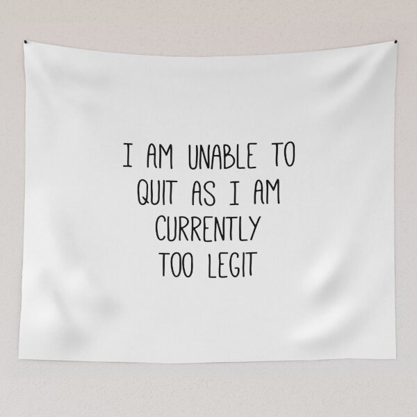 Item preview, I Am Unable to Quit As I Am Currently Too Legit, Funny Gift, Gift Ideas For Music Song Lyric Lover designed and sold by Mode Tees.