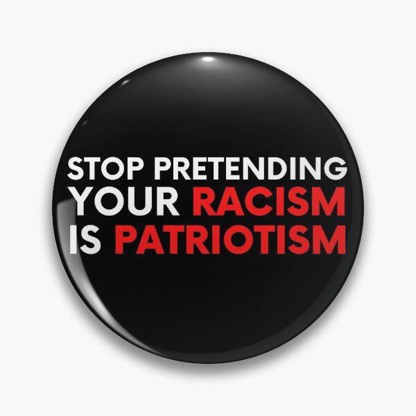 Artikelvorschau, Hör auf, so zu tun, als wäre Rassismus Patriotismus entworfen und verkauft von BigBoyShop.