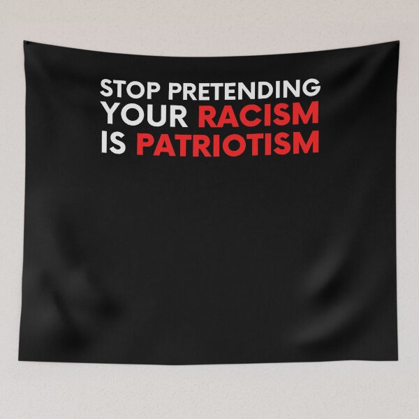 Item preview, Stop Pretending Your Racism Is Patriotism designed and sold by BigBoyShop.