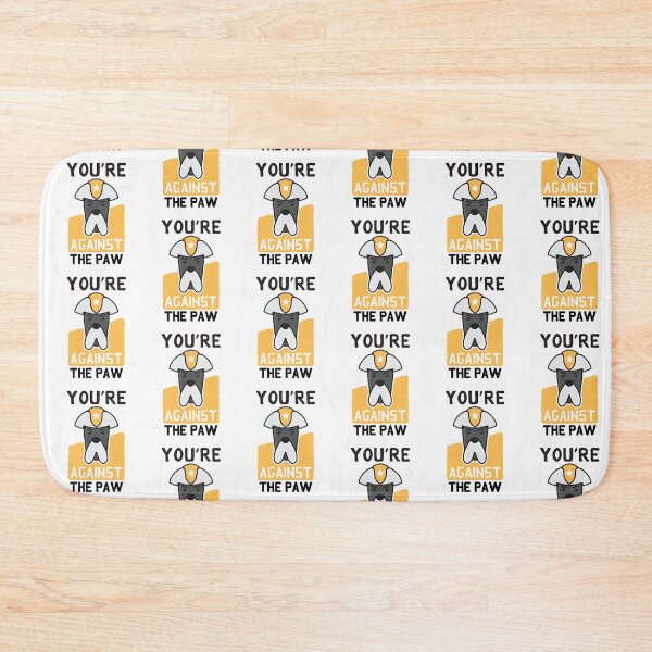Item preview, You're against the paw designed and sold by PufuMiu.