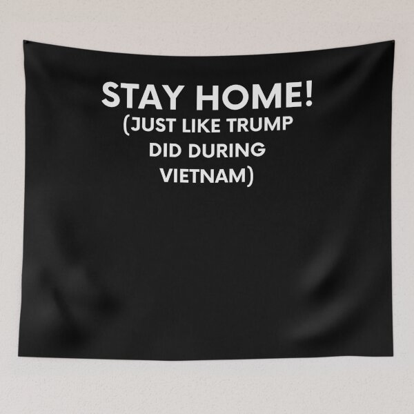 Item preview, STAY HOME! (Just Like Trump Did During Vietnam) designed and sold by BigBoyShop.