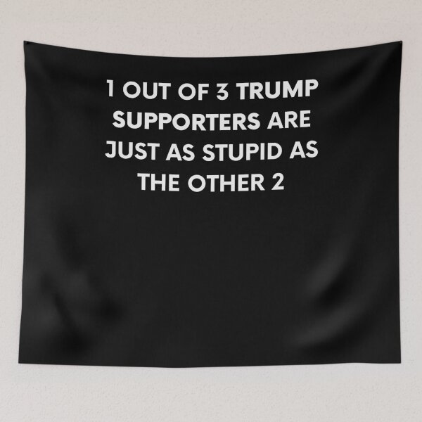 Item preview, 1 Out Of 3 Trump Supporters Are Just As Stupid As The Other 2 designed and sold by BigBoyShop.