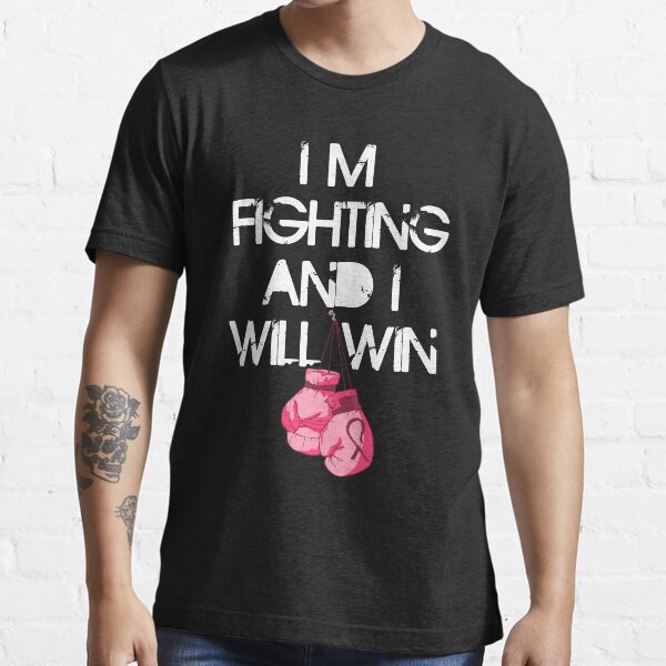 I'm Fighting and I will Win Essential T-Shirt