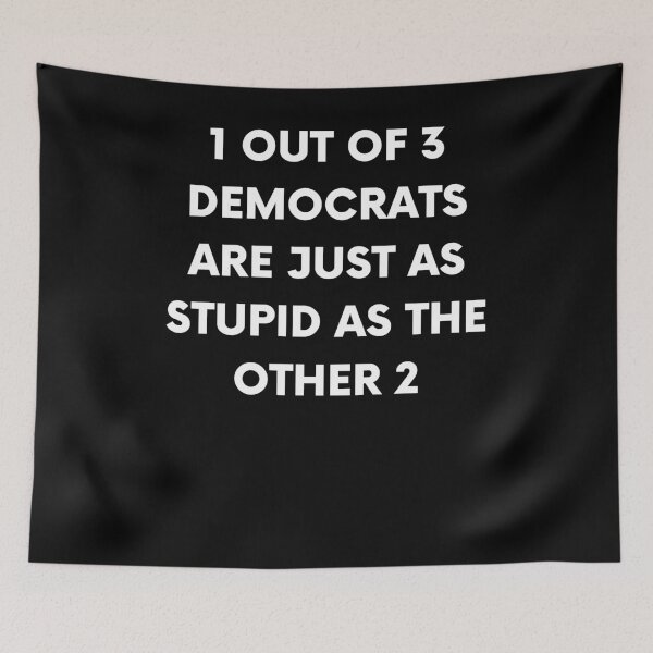 Item preview, 1 Out Of 3 Democrats Are Just As Stupid As The Other 2 designed and sold by BigBoyShop.