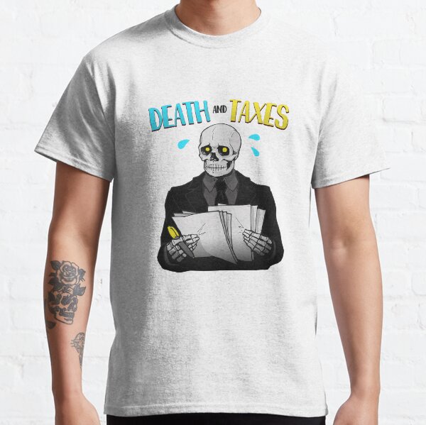 Death and Taxes The Grim Classic T-Shirt
