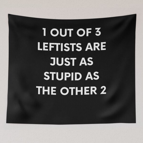 Item preview, 1 Out Of 3 Leftists Are Just As Stupid As The Other 2 designed and sold by BigBoyShop.